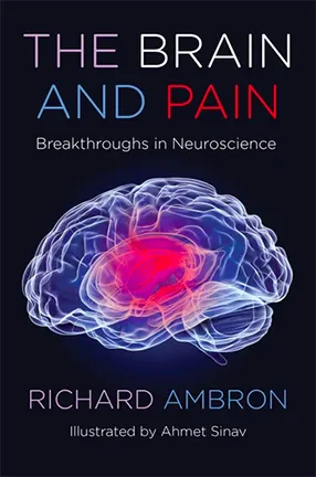 The Brain and Pain; Breakthroughs in Neuroscience by Richard Ambron