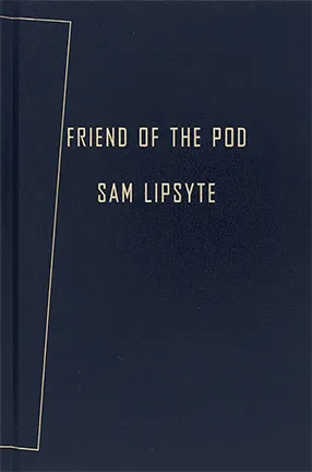 Friend of the Pod by Columbia University Professor Sam Lipsyte