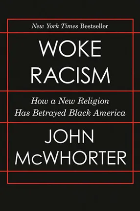 Woke Racism by Columbia University Professor John McWhorter