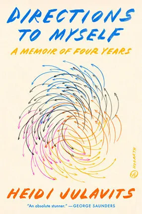 Directions to Myself by Columbia University Professor Heidi Julavits