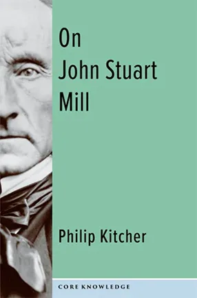 On John Stuart Mill by Columbia University Professor Philip Kitcher