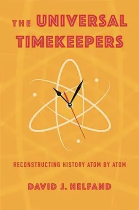 The Universal Timekeepers by Columbia University Professor David Helfand