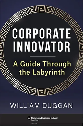 Corporate Innovator by Columbia University senior lecturer William Duggan