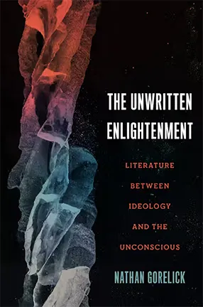 The Unwritten Enlightenment by Barnard College Professor Nathan Gorelick