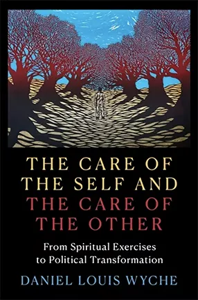 The Care of the Self and the Care of the Other by Columbia University Scholar Daniel Louis Wyche
