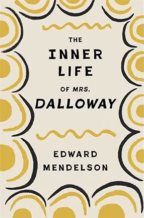 The Inner Life of Mrs. Dalloway by Columbia University Professor Edward Mendelson