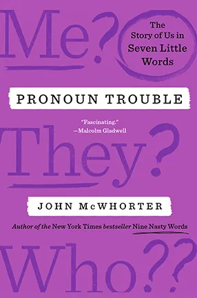 Pronoun Trouble by Columbia University Professor John McWhorter