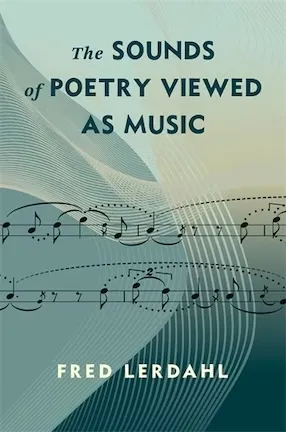 The Sound of Poetry Viewed as Music by Columbia University Professor Emeritus Fred Lerdahl