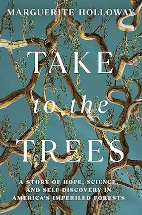 Take to the Trees by Columbia University Professor Marguerite Holloway