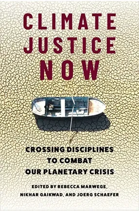 Climate Justice Now co-edited by Columbia University professors Nikhar Gaikwad and Joerg Schaefer 
