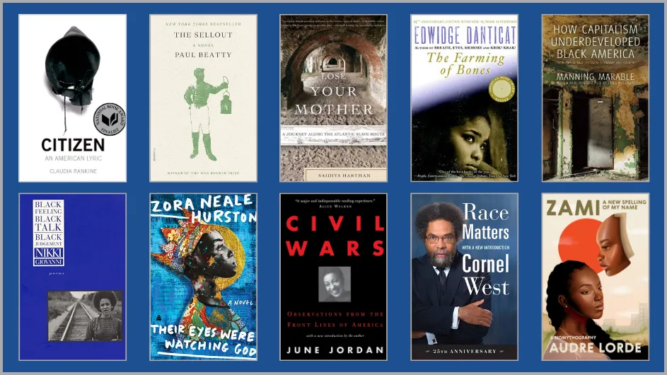 Clockwise from top left: Claudia Rankine's "Citizen," Paul Beatty's "The Sellout," Sadiya Hartman's "Lose Your Mother," Edwidge Danticat's "The Farming of Bones," Manning Marable's "How Capitalism Underdeveloped Black America," Audre Lorde's "Zami: A New Spelling of My Name," Cornel West's "Race Matters," June Jordan's "Civil Wars," Zora Neale Hurston's "Their Eyes Were Watching God," and Nikki Giovanni's "Black Feeling, Black Talk, Black Judgment" all made the list.