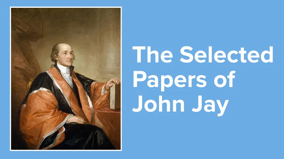 The Selected Papers of John Jay