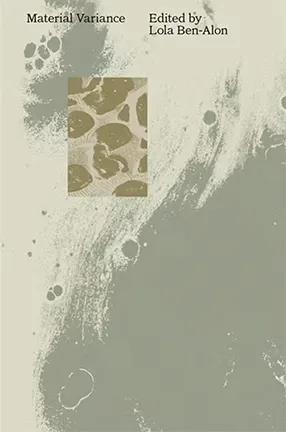 Material Variance edited by Columbia University Professor Lola Ben-Alon