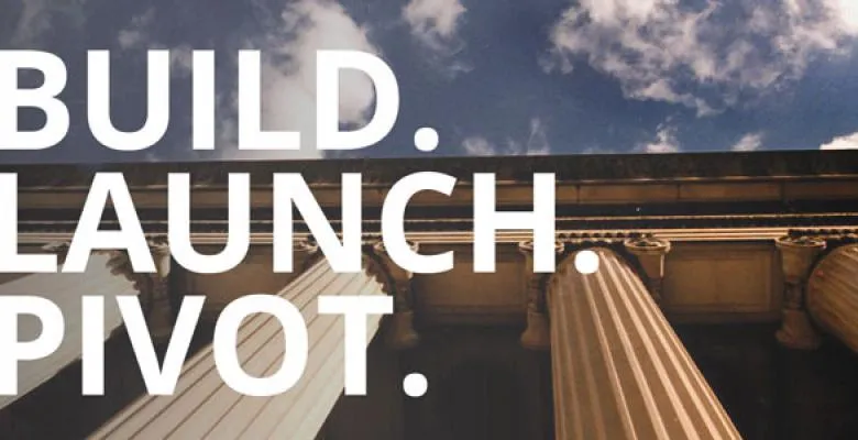 Build. Launch. Pivot.