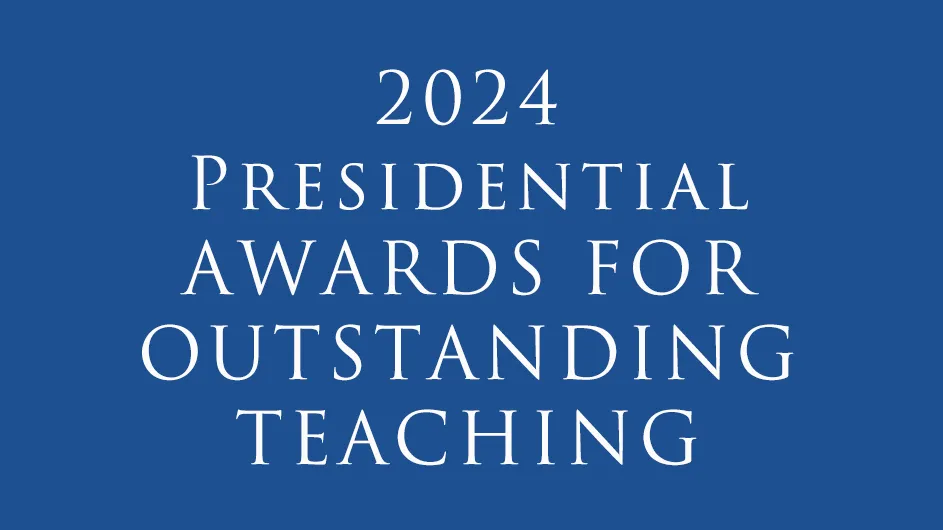 2024 Presidential Awards for Outstanding Teaching